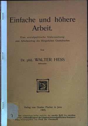 Bild des Verkufers fr Einfache und hhere Arbeit: eine sozialpolitische Untersuchung zum Arbeitsvertrag des Brgerlichen Gesetzbuches zum Verkauf von books4less (Versandantiquariat Petra Gros GmbH & Co. KG)