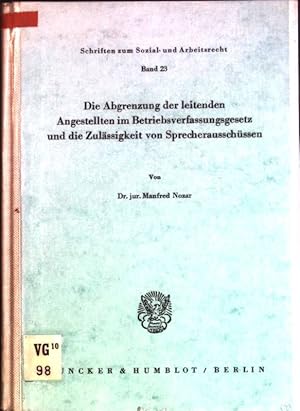 Imagen del vendedor de Die Abgrenzung der leitenden Angestellten im Betriebsverfassungsgesetz und die Zulssigkeit von Sprecherausschssen. Schriften zum Sozial- und Arbeitsrecht; 23 a la venta por books4less (Versandantiquariat Petra Gros GmbH & Co. KG)