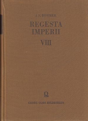 Regesta Imperii VIII. Die Regesten des Kaiserreichs unter Karl IV. 1346-78. Aus dem Nachlasse J.F...