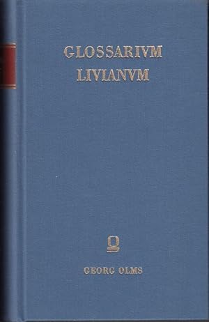 Glossarium Livianum sive Index Latinitatis Exquisitioris. Emendavit plurimisque accessionibus loc...