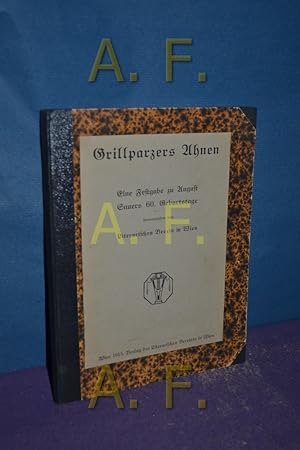Bild des Verkufers fr Grillparzers Ahnen : Eine Festgabe zu August Sauers 60. Geburtstage. Hrsg. vom Literar. Verein in Wien. [Vorbemerkung von Rudolf Payer v. Thurn] zum Verkauf von Antiquarische Fundgrube e.U.