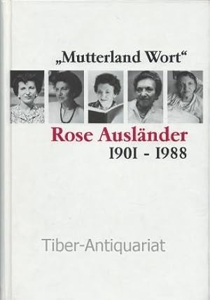 "Mutterland Wort" Rose Ausländer. 1901-1988. Aus der Reihe: Schriftenreihe der Rose Ausländer Sti...