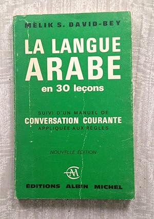 Seller image for LA LANGUE ARABE en 30 leons. Suivi d'un manuel de conversation courante applique aux rgles for sale by Librera Sagasta