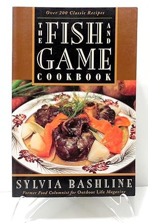 Seller image for The Fish and Game Cookbook: Over 200 Time-Honored Recipes for sale by The Parnassus BookShop