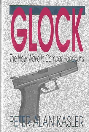 Seller image for Glock: The New Wave in Combat Handguns for sale by Riverwash Books (IOBA)