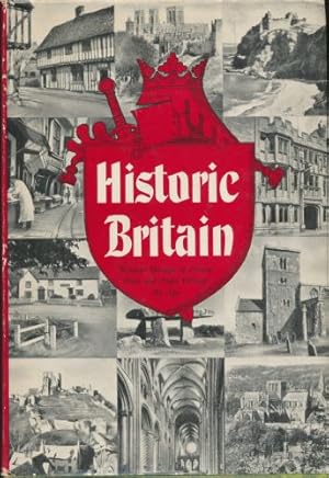 Historic Britain. Britain's Heritage of Famous Places & People Through The Ages.