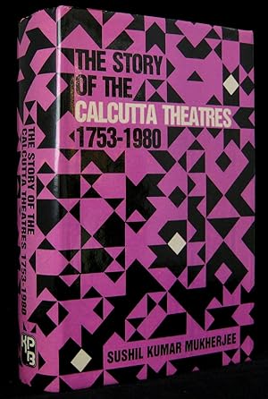 The Story of the Calcutta Theatres 1753-1980