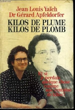 Bild des Verkufers fr KILOS DE PLUME KILOS DE PLOMB - ET SI JE PERDAIS QUELQUE CHOSE COMME UNE CENTAINE DE KILOS ? zum Verkauf von Le-Livre