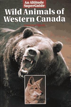 Wild Animals of Western Canada (Altitude Superguides)