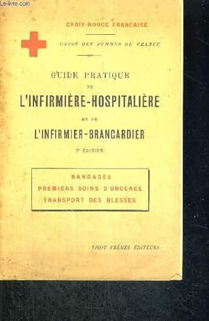 Bild des Verkufers fr GUIDE PRATIQUE DE L'INFIRMIERE - HOSPITALIERE ET DE L'INFIRMIER BRANCARDIER - BANDAGES USUELS - PREMIERS SOINS D'URGENCE - RELEVEMENT ET TRANSPORT DES BLESSES - 7EME EDITION - CROIX ROUGE FRANCAISE - UNION DES FEMMES DE FRANCE zum Verkauf von Le-Livre