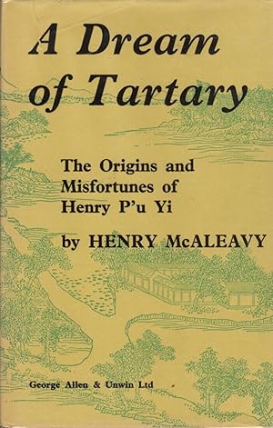 Image du vendeur pour A Dream of Tartary: The Origins and Misfortunes of Henry P'u Yi mis en vente par Clausen Books, RMABA