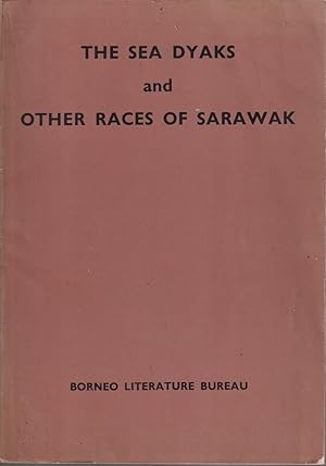 Imagen del vendedor de The Sea Dyaks and Other Races of Sarawak: Contributions to the Sarawak Gazette Between 1888 and 1930 a la venta por Jonathan Grobe Books