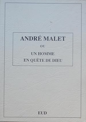 Imagen del vendedor de Andr Malet ou un homme en qute de Dieu a la venta por Bouquinerie L'Ivre Livre