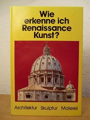 Bild des Verkufers fr Wie erkenne ich Renaissancekunst? Architektur - Skulptur - Malerei. zum Verkauf von Antiquariat Weber