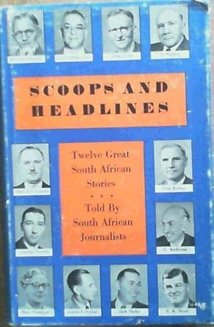 Imagen del vendedor de Scoops and Headlines : 12 Great South African Stories a la venta por Chapter 1