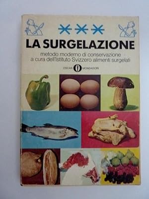 Image du vendeur pour LA SURGELAZIONE Metodo moderno di conservazione a cura dell'Istituto Svizzero alimenti surgelati, Collana Oscar Casa mis en vente par Historia, Regnum et Nobilia