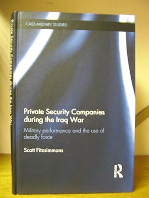 Bild des Verkufers fr Private Security Companies during the Iraq War: Military Performance and the Use of Deadly Force zum Verkauf von PsychoBabel & Skoob Books