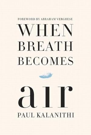 Bild des Verkäufers für When Breath Becomes Air zum Verkauf von BuchWeltWeit Ludwig Meier e.K.