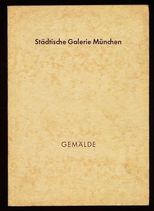 Städtische Galerie München. Katalog : Gemälde, Ende 18. Jahrhundert bis zur Gegenwart.