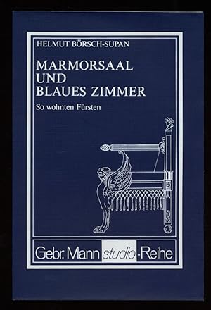 Marmorsaal und blaues Zimmer : So wohnten Fürsten ; [Handbuch zur Ausstellung Innenräume Preuss. ...