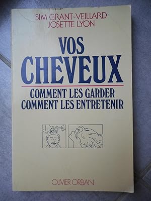 Bild des Verkufers fr Vos cheveux - Comment les garder, comment les entretenir zum Verkauf von Frederic Delbos