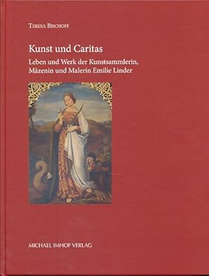 Seller image for Kunst und Caritas. Leben und Werk der Kunstsammlerin, Mzenin und Malerin Emilie Linder. Hrsg. von Karl Mseneder. for sale by Fundus-Online GbR Borkert Schwarz Zerfa