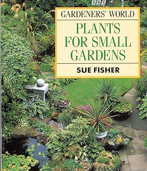 Image du vendeur pour Gardener's World Plants for Small Gardens mis en vente par Pendleburys - the bookshop in the hills