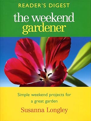 Bild des Verkufers fr The Weekend Gardener: Simple Weekend Projects for a Great Garden zum Verkauf von Pendleburys - the bookshop in the hills