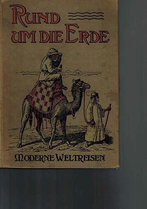 Rund um die Erde. Moderne Weltreisen. Expeditionen und Entdeckungsreisen in das Innere unerforsch...