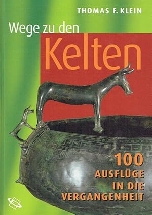 Bild des Verkufers fr Wege zu den Kelten. 100 Ausflge in die Vergangenheit. zum Verkauf von Antiquariat Bernhardt