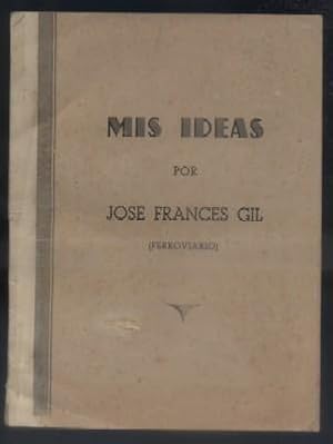 MIS IDEAS POR JOSE FRANCES GIL. (FERROVIARIO). (NAVARRA).