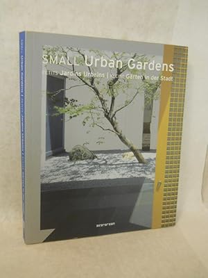 Image du vendeur pour Small Urban Gardens/ Petits Jardins Urbains/ Kleine Garten in der Stadt mis en vente par Gil's Book Loft