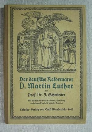 Der deutsche Reformator D. Martin Luther