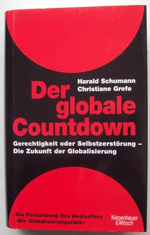Bild des Verkufers fr Der globale Countdown. Gerechtigkeit oder Selbstzerstrung - die Zukunft der Globalisierung. zum Verkauf von Der Buchfreund