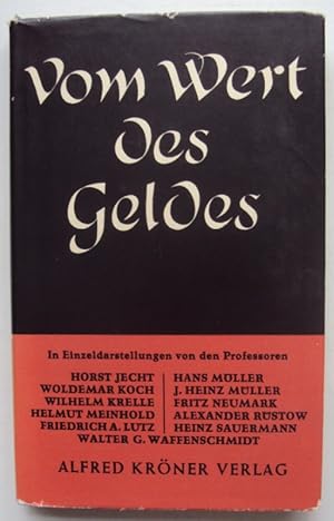 Bild des Verkufers fr Vom Wert des Geldes. Eine Vortragsreihe mit Beitrgen von Horst Jecht, Woldemar Koch, Wilhelm Krelle, Friedrich Lutz, Helmut Meinhold, Hans Mller, Heinz Mller, Fritz Neumark, Alexander Rstow, Heinz Sauermann, Walter G. Waffenschmidt zum Verkauf von Der Buchfreund