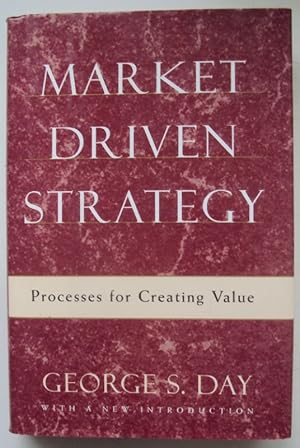 Bild des Verkufers fr Market Driven Strategy. Processes for Creating Value. With a New Introduction. zum Verkauf von Der Buchfreund