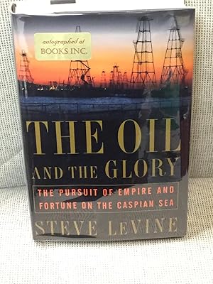 The Oil and the Glory, the Pursuit of Empire and Fortune on the Caspian Sea