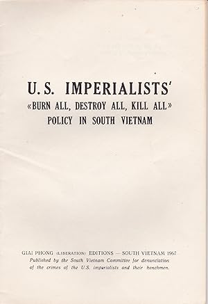 U.S. IMPERIALISTS' "BURN ALL, DESTROY ALL, KILL ALL" POLICY IN SOUTH VIETNAM. (Cover title).