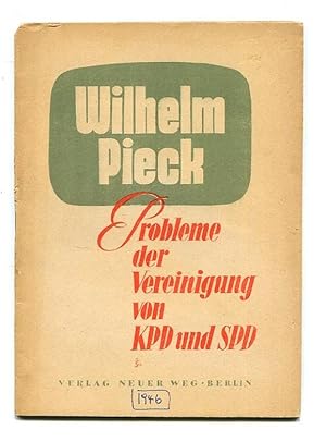 Imagen del vendedor de Probleme der Vereinigung von KPD und SPD [Referat des Genossen Wilhelm Pieck, gehalten auf der ersten Parteikonferenz der Kommunistischen Partei Deutschlands am 2. und 3. Mrz 1946 in Berlin]. a la venta por Kunze, Gernot, Versandantiquariat