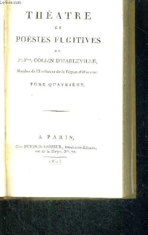 Image du vendeur pour LES QUERELLES DES DEUX FRERES - OU LA FAMILLE BRETONNE - COMEDIE EN TROIS ACTES, EN VERS, OUVREGE POSTHUME DE COLLIN-D'HARLEVILLE - PRECEDEE D'UNE PROLOGUE, DE M.ANDRIEUX - TOME QUATRIEME mis en vente par Le-Livre