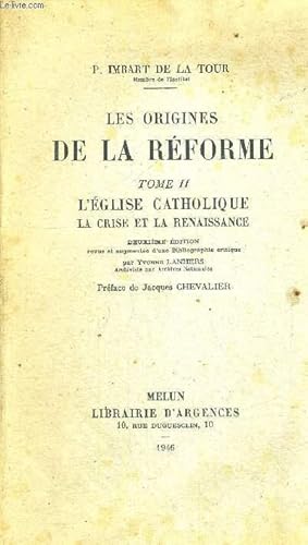 Bild des Verkufers fr LES ORIGINES DE LA REFORME - TOME 2 : L'EGLISE CATHOLIQUE - LA CRISE ET LA RENAISSANCE zum Verkauf von Le-Livre