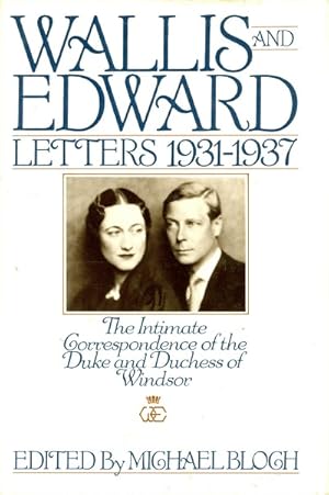 Seller image for Wallis and Edward: Letters, 1931-1937: the Intimate Correspondence of the Duke and Duchess of Windsor for sale by Round Table Books, LLC