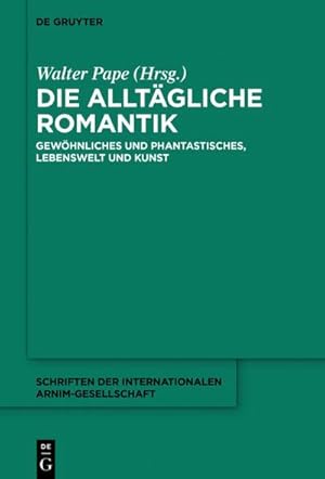 Bild des Verkufers fr Die alltgliche Romantik : Gewhnliches und Phantastisches, Lebenswelt und Kunst zum Verkauf von AHA-BUCH GmbH