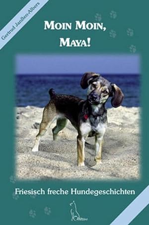 Bild des Verkufers fr Moin Moin, Maya!: Friesisch freche Hundegeschichten zum Verkauf von Buch-Vielfalt - Preise inkl. MwSt.