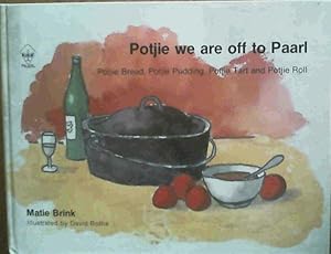 Seller image for Potjie we are off to Paarl: Potjie Bread, Potjie Pudding, Potjie Tart and Potjie Roll for sale by Chapter 1