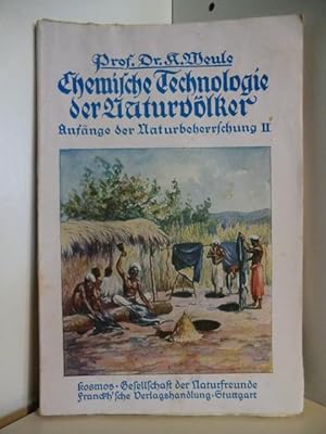 Bild des Verkufers fr Chemische Technologie der Naturvlker. Anfnge der Naturbeherschung II. zum Verkauf von Antiquariat Weber