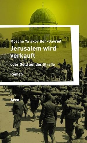 Bild des Verkufers fr Jerusalem wird verkauft oder Gold auf der Strae : Ein Tatsachenroman (Tagebuch 1917). Roman zum Verkauf von AHA-BUCH GmbH