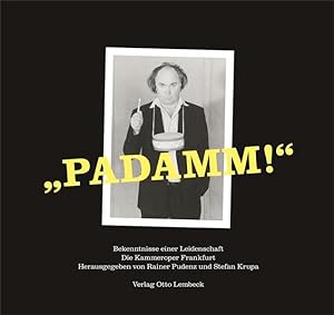 Padamm!: Bekenntnisse einer Leidenschaft. Die Kammeroper Frankfurt