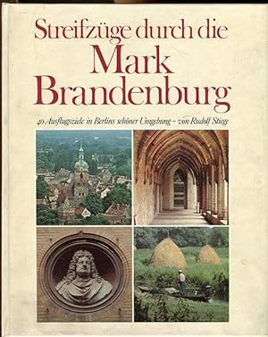 Streifzüge durch die Mark Brandenburg. 40 Ausflugsziele in Berlins schöner Umgebung von Rudolf St...