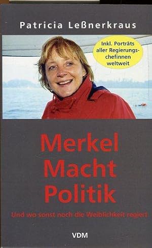 Seller image for Merkel Macht Politik. Und wo sonst noch die Weiblichkeit regiert. for sale by Antiquariat am Flughafen